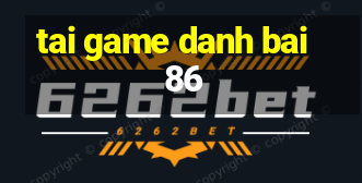 tai game danh bai 86