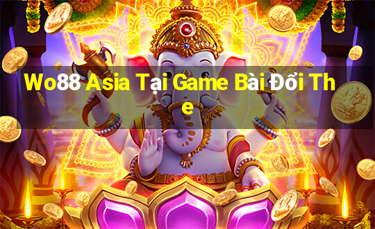 Wo88 Asia Tại Game Bài Đổi The