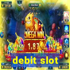 debit slot