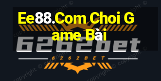 Ee88.Com Choi Game Bài