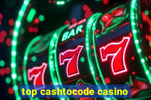 top cashtocode casino