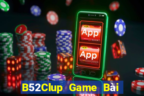 B52Clup Game Bài Miễn Phí