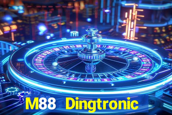 M88 Dingtronic mới và mới nhất