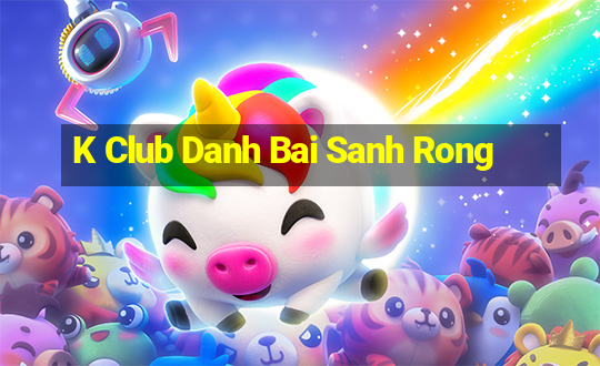 K Club Danh Bai Sanh Rong