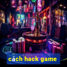 cách hack game