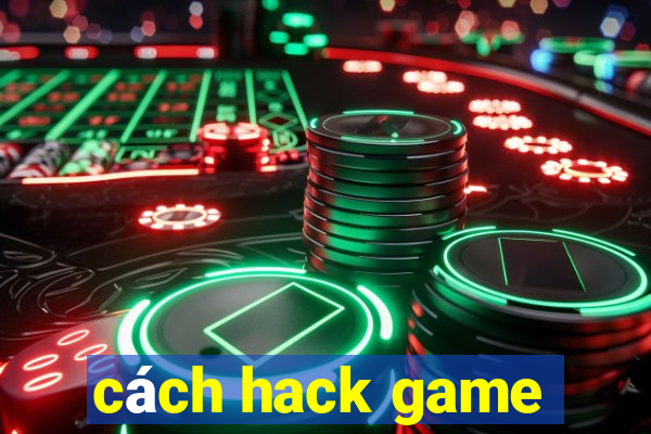 cách hack game