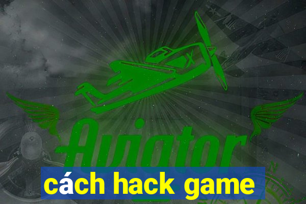 cách hack game