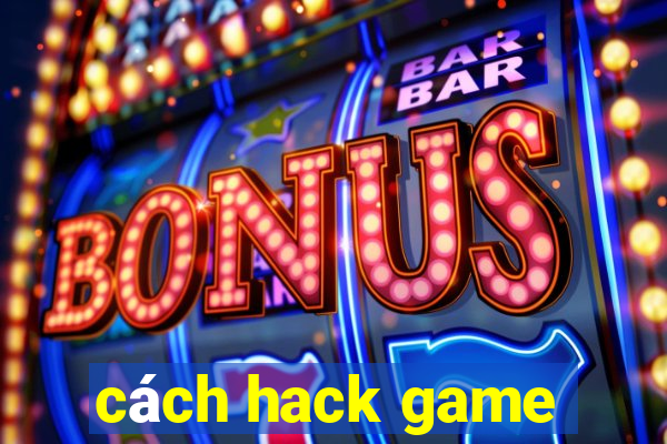 cách hack game