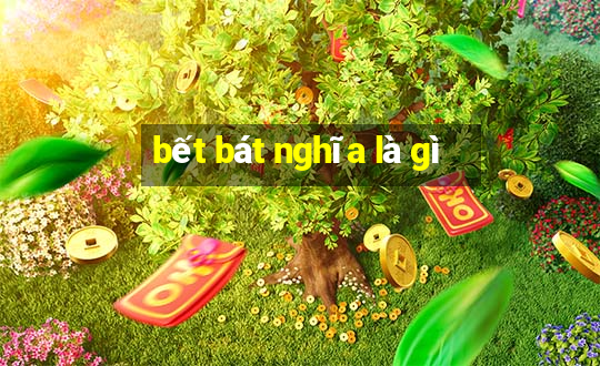 bết bát nghĩa là gì