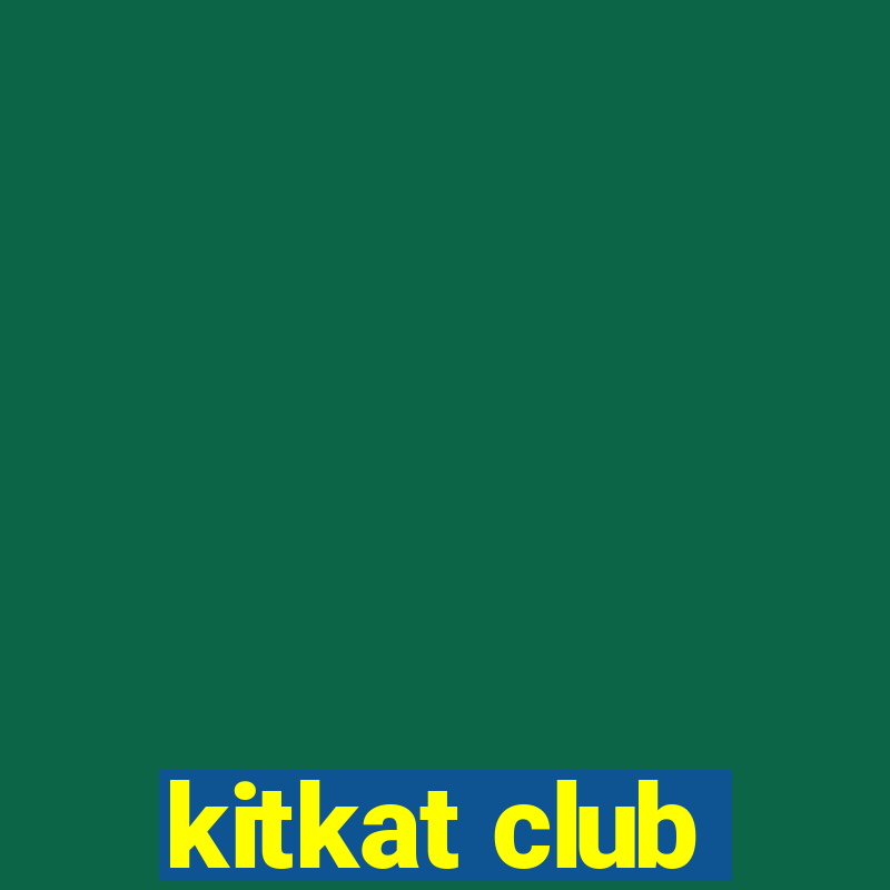 kitkat club