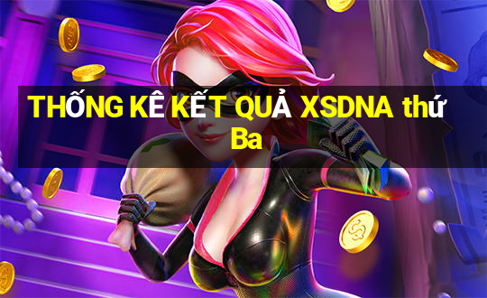 THỐNG KÊ KẾT QUẢ XSDNA thứ Ba