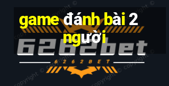 game danh bai 2 nguoi