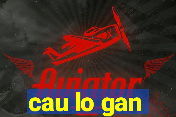 cau lo gan