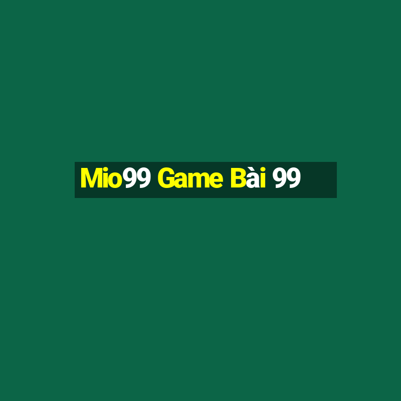 Mio99 Game Bài 99