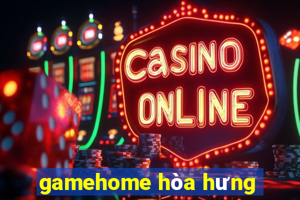 gamehome hòa hưng