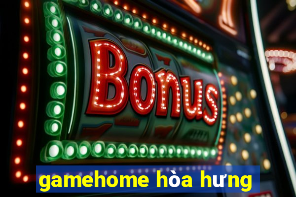 gamehome hòa hưng