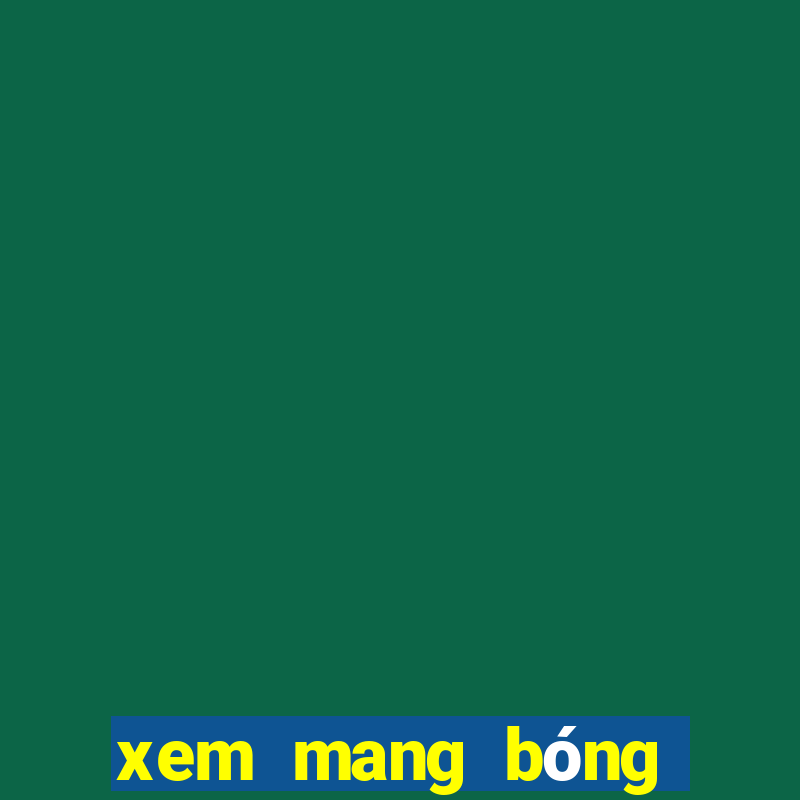 xem mang bóng đá nhà cái