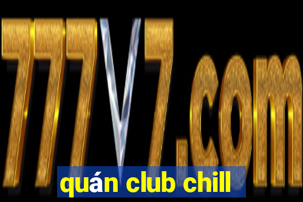 quán club chill