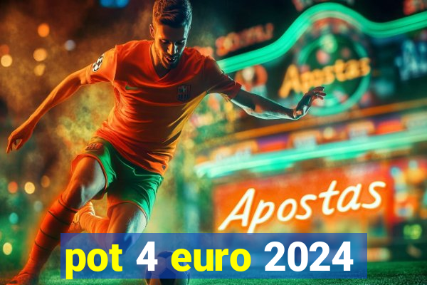 pot 4 euro 2024