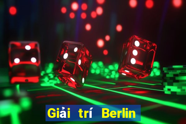 Giải trí Berlin Phật Sơn Tải về