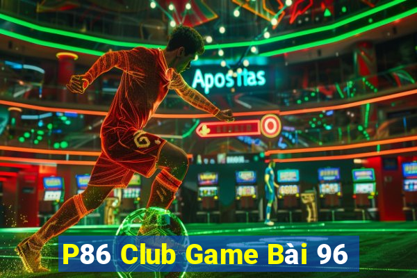 P86 Club Game Bài 96