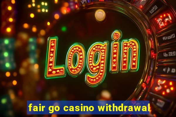 fair go casino withdrawal