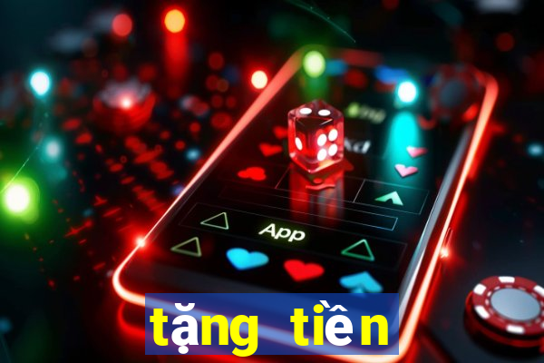 tặng tiền trải nghiệm