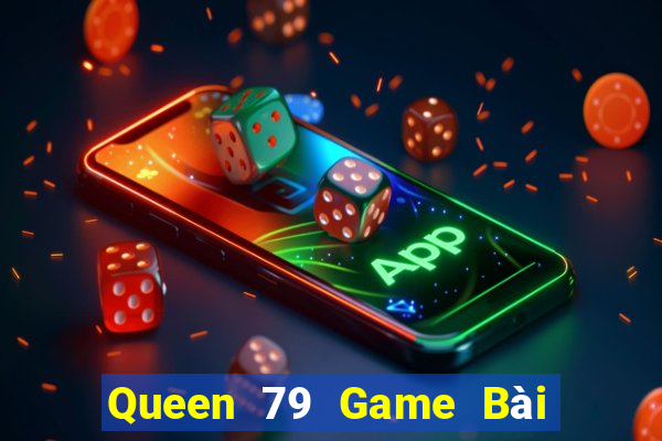 Queen 79 Game Bài Phái Mạnh