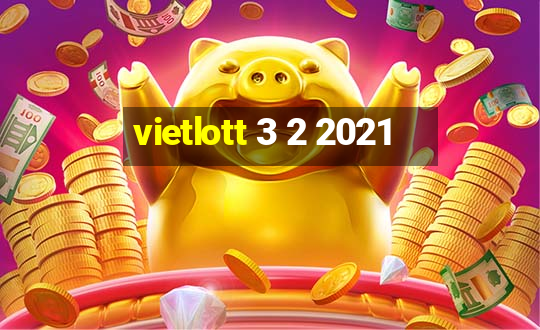 vietlott 3 2 2021