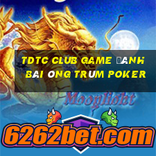 Tdtc Club Game Đánh Bài Ông Trùm Poker