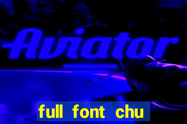 full font chu tieng viet