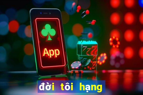 đời tôi hạng bét tập 6