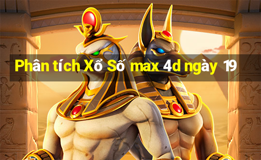 Phân tích Xổ Số max 4d ngày 19