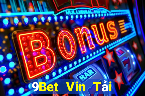 9Bet Vin Tải Game Bài Đổi Thưởng