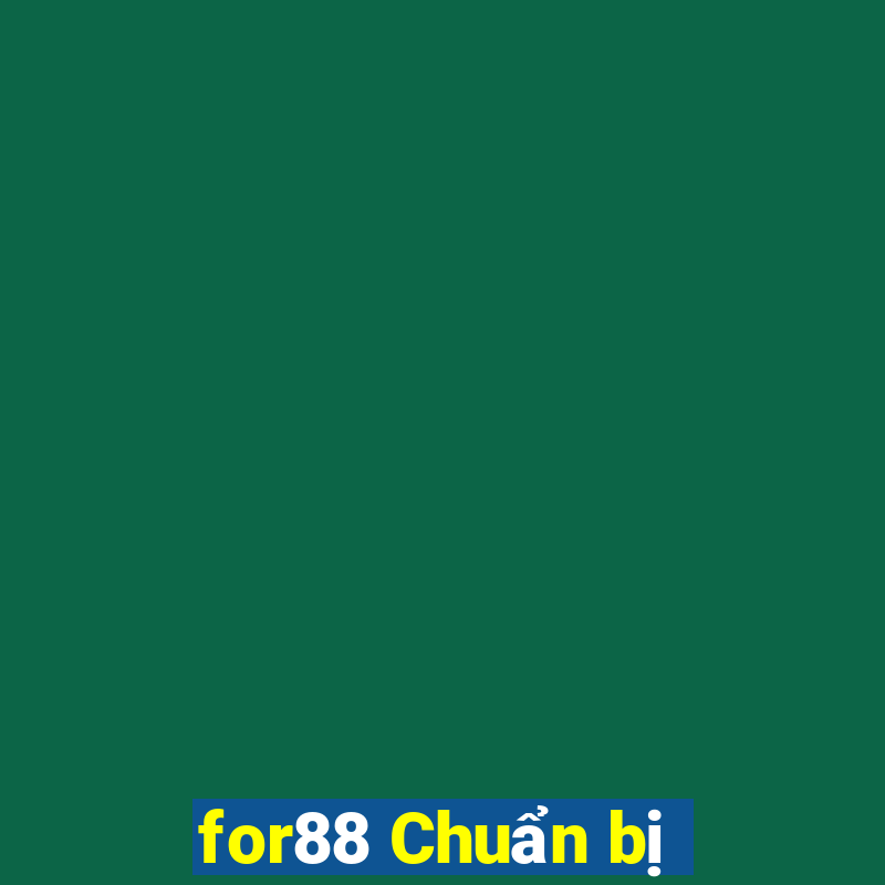 for88 Chuẩn bị