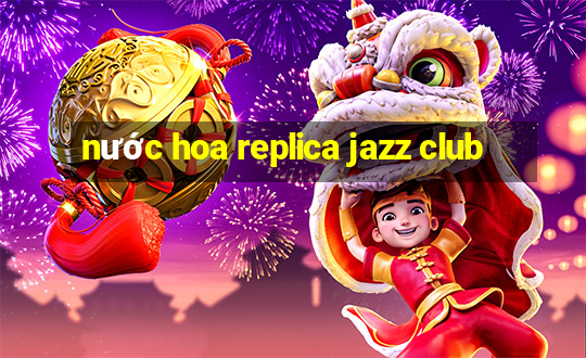 nước hoa replica jazz club