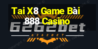 Tai X8 Game Bài 888 Casino