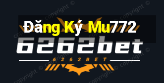 Đăng Ký Mu772