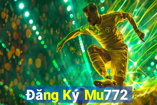 Đăng Ký Mu772