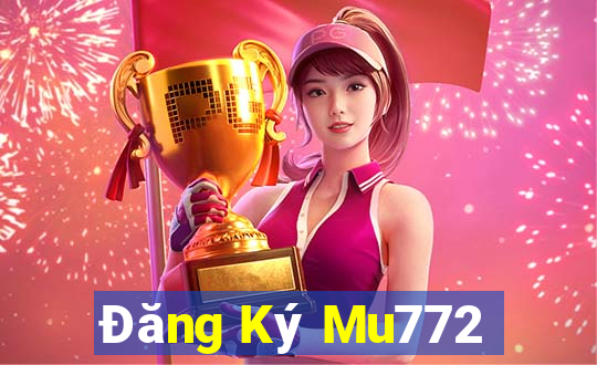 Đăng Ký Mu772