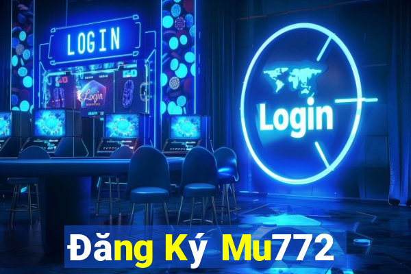 Đăng Ký Mu772