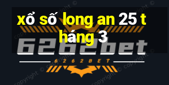 xổ số long an 25 tháng 3