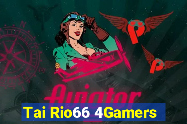 Tai Rio66 4Gamers