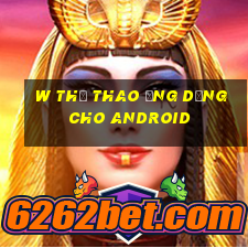 w Thể thao ứng dụng cho Android