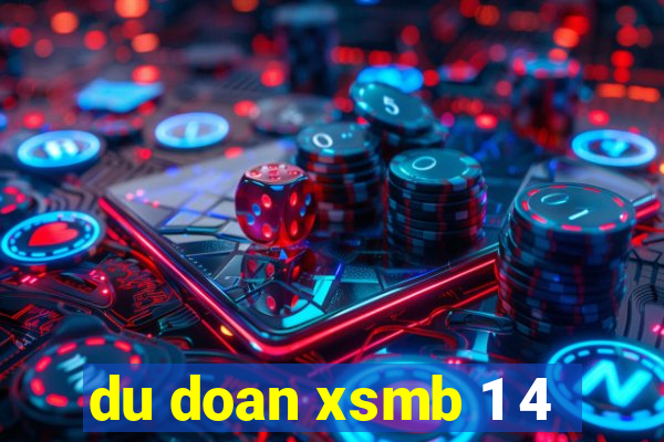 du doan xsmb 1 4