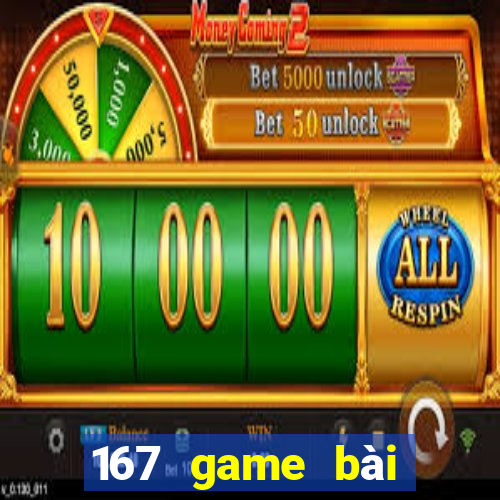 167 game bài Đăng nhập