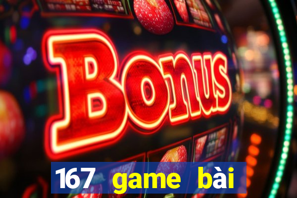 167 game bài Đăng nhập