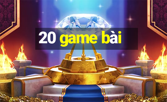 20 game bài