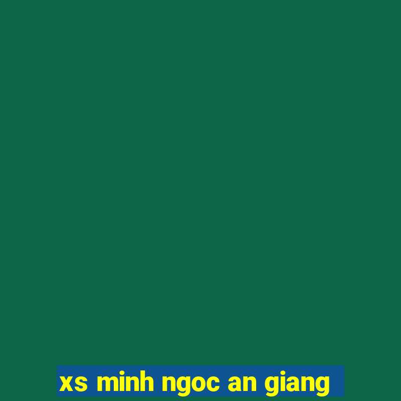 xs minh ngoc an giang