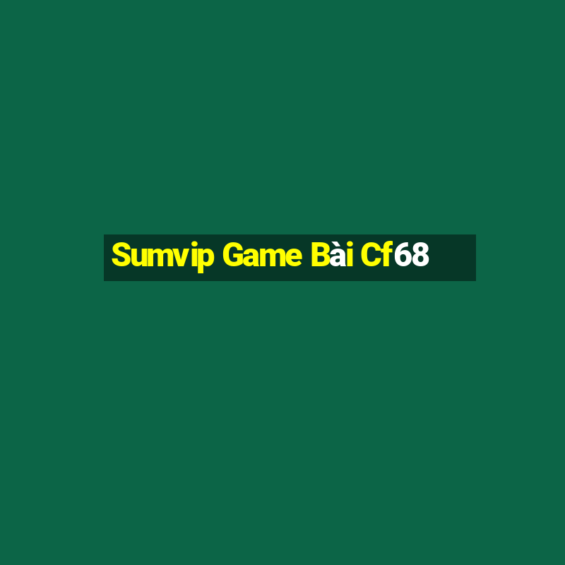 Sumvip Game Bài Cf68